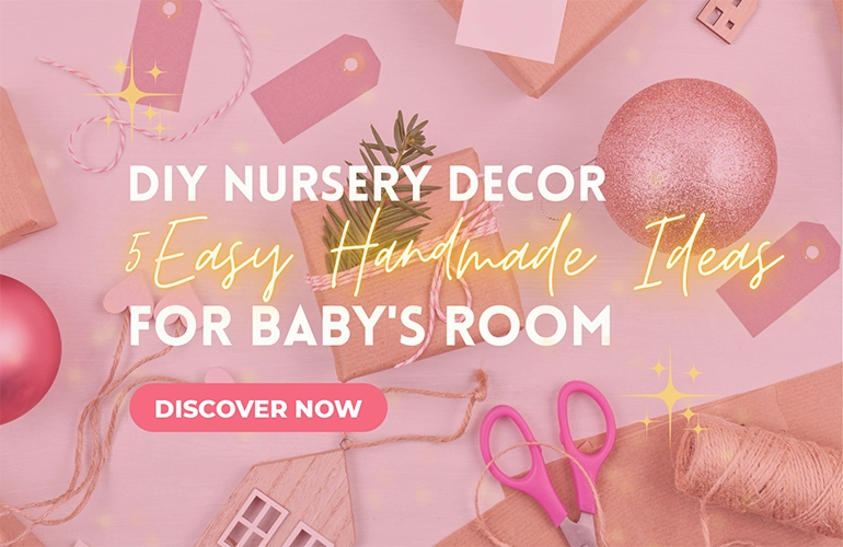 DIY Nursery Decor: 5 Easy Handmade Ideas for Baby’s Room