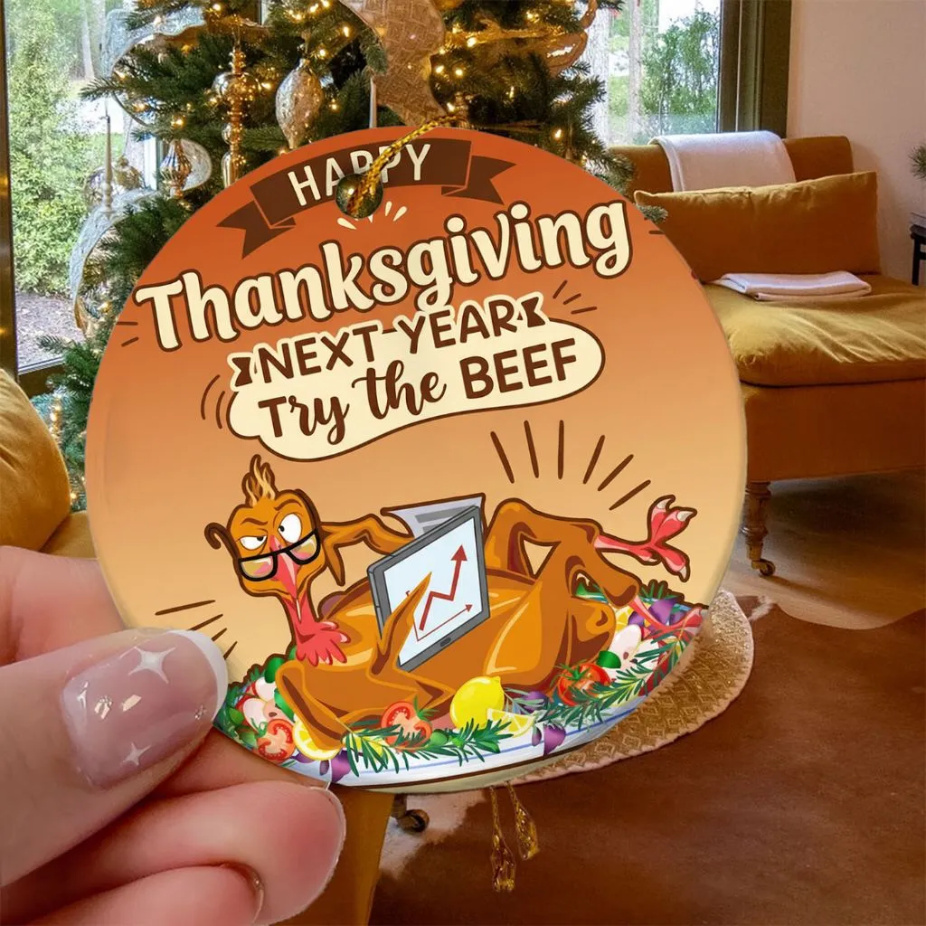 Thanksgiving Next Year Try The Beef Ornament