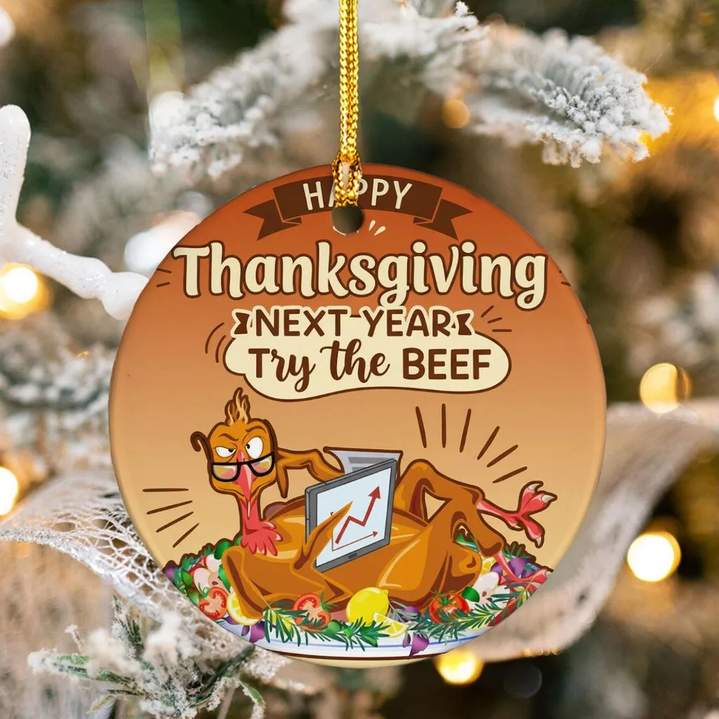 Thanksgiving Next Year Try The Beef Ornament