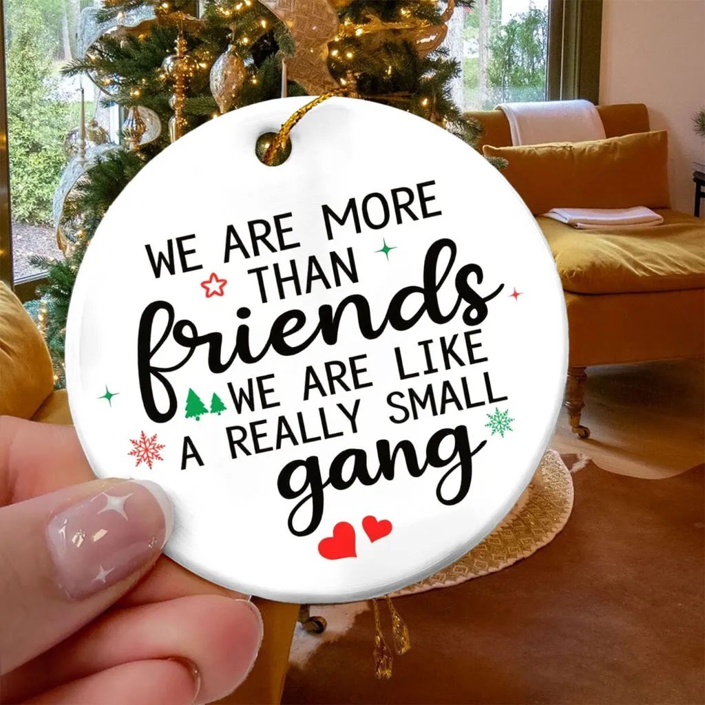 We Are Like A Really Small Gang Ornament