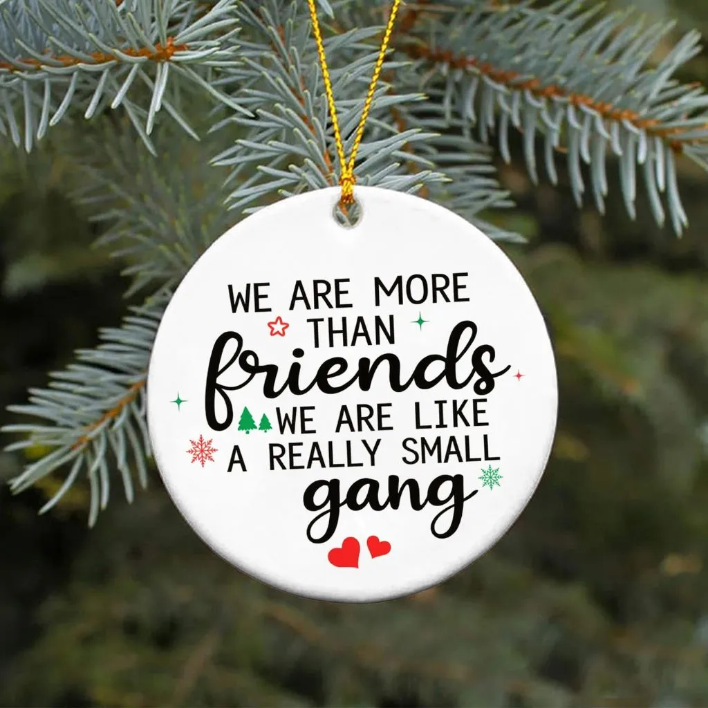 We Are Like A Really Small Gang Ornament