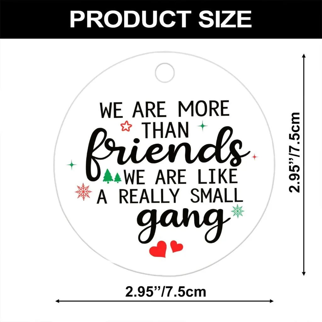 We Are Like A Really Small Gang Ornament